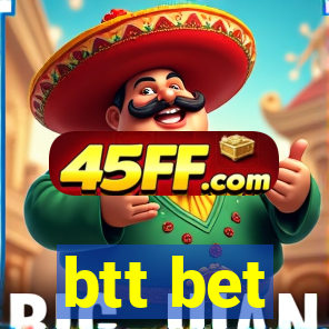 btt bet